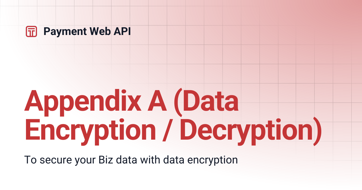 Appendix A (Data Encryption / Decryption) | Payment Web API