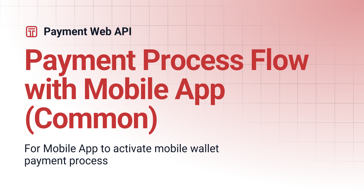 Payment Process Flow with Mobile App (Common) | Payment Web API